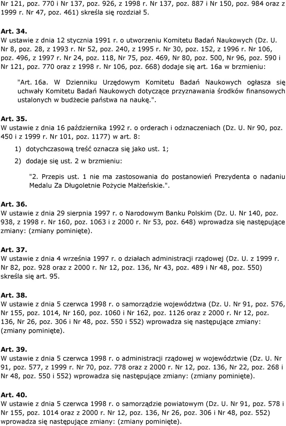 500, Nr 96, poz. 590 i Nr 121, poz. 770 oraz z 1998 r. Nr 106, poz. 668) dodaje się art. 16a 