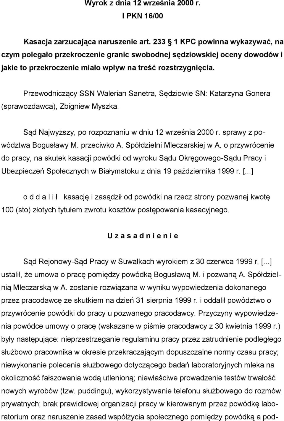 Przewodniczący SSN Walerian Sanetra, Sędziowie SN: Katarzyna Gonera (sprawozdawca), Zbigniew Myszka. Sąd Najwyższy, po rozpoznaniu w dniu 12 września 2000 r. sprawy z powództwa Bogusławy M.