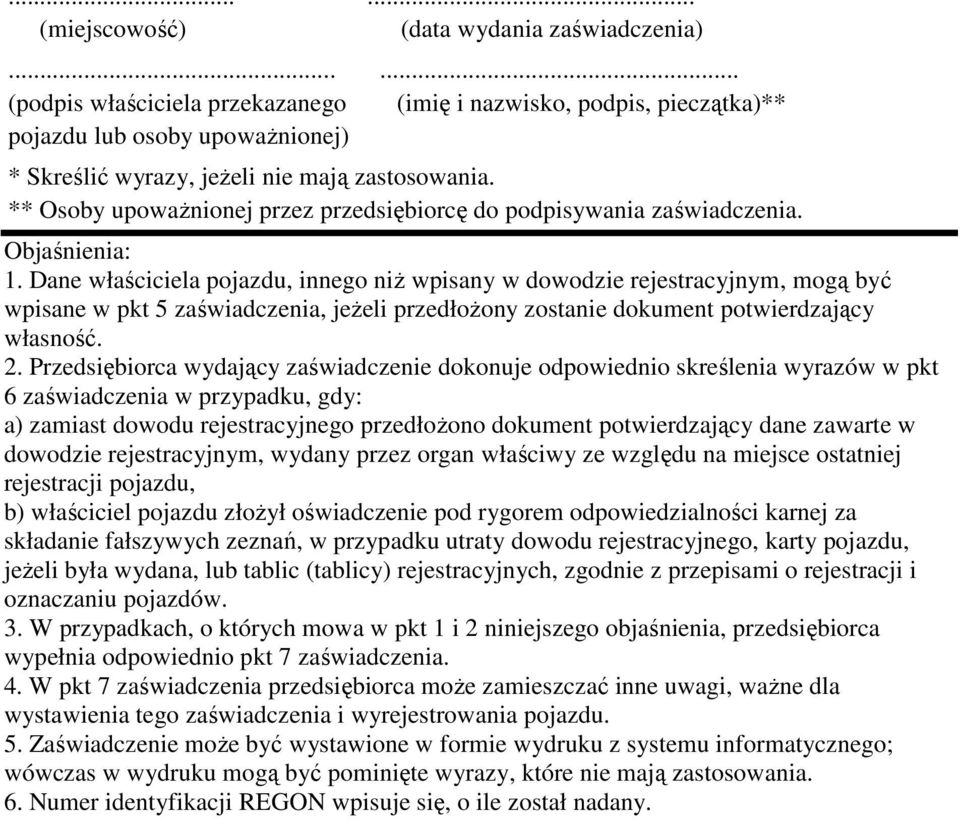 ** Osoby upowaŝnionej przez przedsiębiorcę do podpisywania zaświadczenia. Objaśnienia: 1.