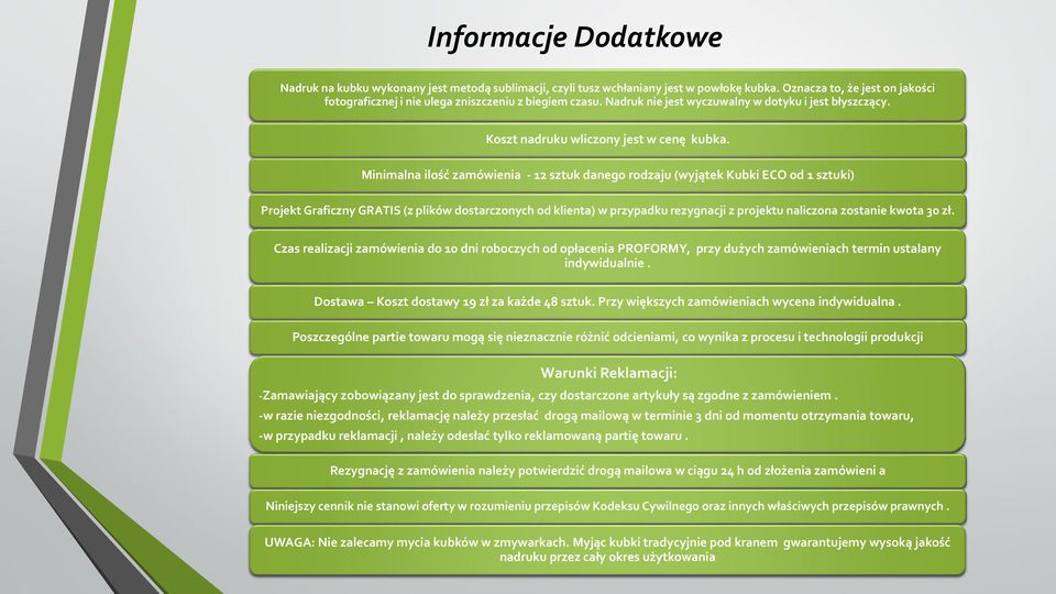 Minimalna ilość zamówienia - 12 sztuk danego rodzaju (wyjątek Kubki ECO od 1 sztuki) Projekt Graficzny GRATIS (z plików dostarczonych od klienta) w przypadku rezygnacji z projektu naliczona zostanie