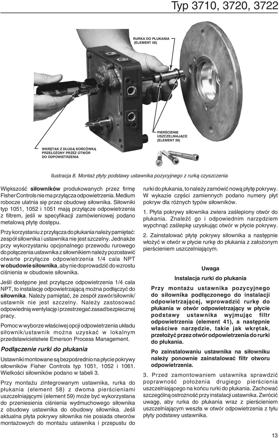 Medium robocze ulatnia się przez obudowę siłownika. Siłowniki typ 1051, 1052 i 1051 mają przyłącze odpowietrzenia z filtrem, jeśli w specyfikacji zamówieniowej podano metalową płytę dostępu.