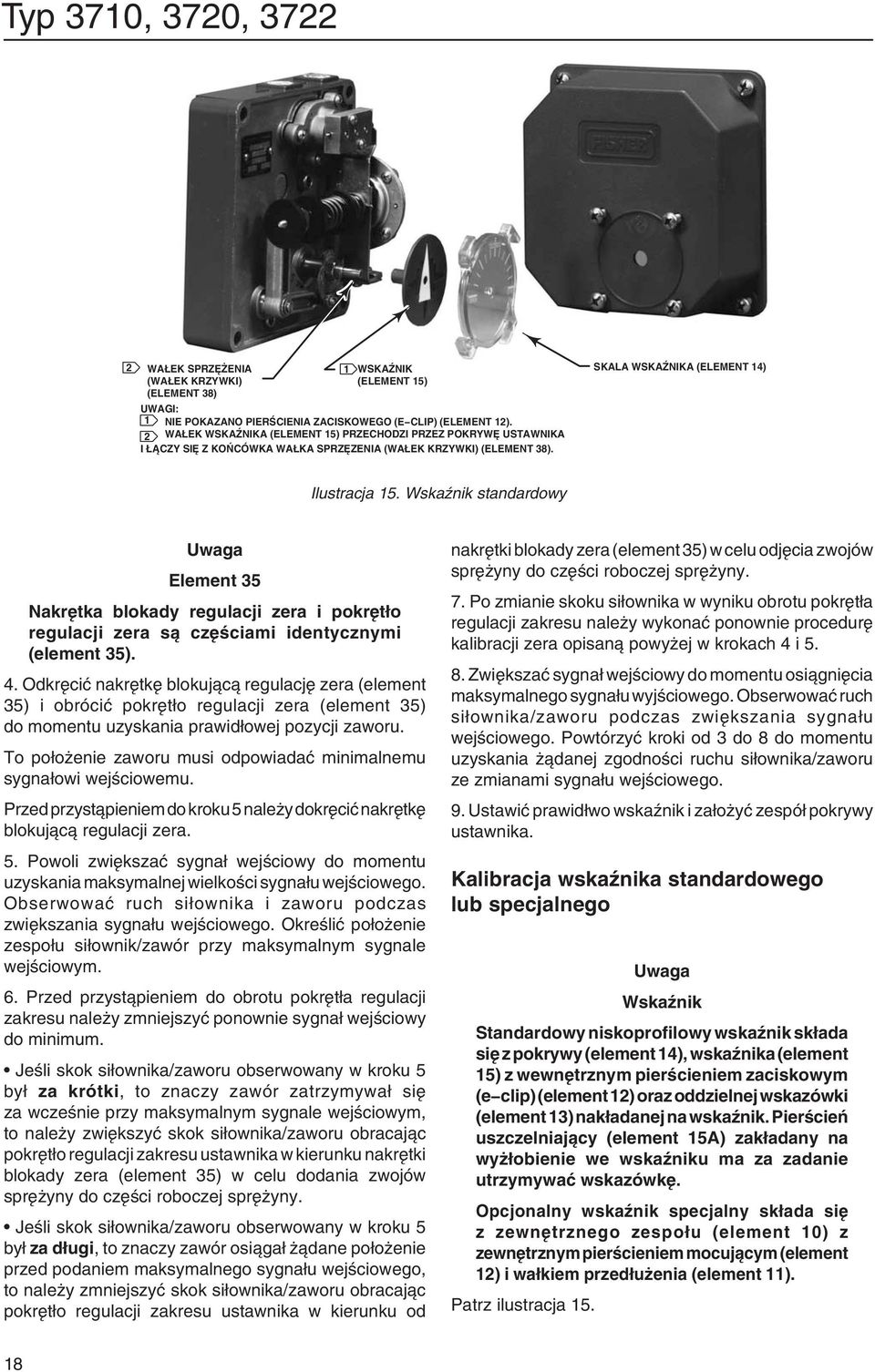 Wskaźnik standardowy Element 35 Nakrętka blokady regulacji zera i pokrętło regulacji zera są częściami identycznymi (element 35). 4.