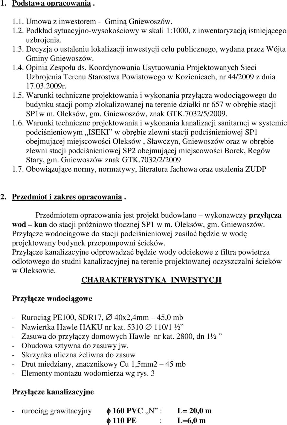 Koordynowania Usytuowania Projektowanych Sieci Uzbrojenia Terenu Starostwa Powiatowego w Kozienicach, nr 44/2009 z dnia 17.03.2009r. 1.5.