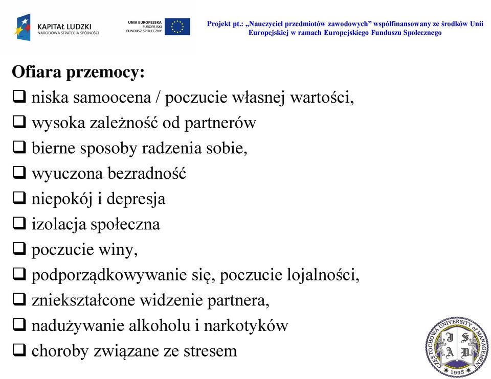 izolacja społeczna poczucie winy, podporządkowywanie się, poczucie lojalności,