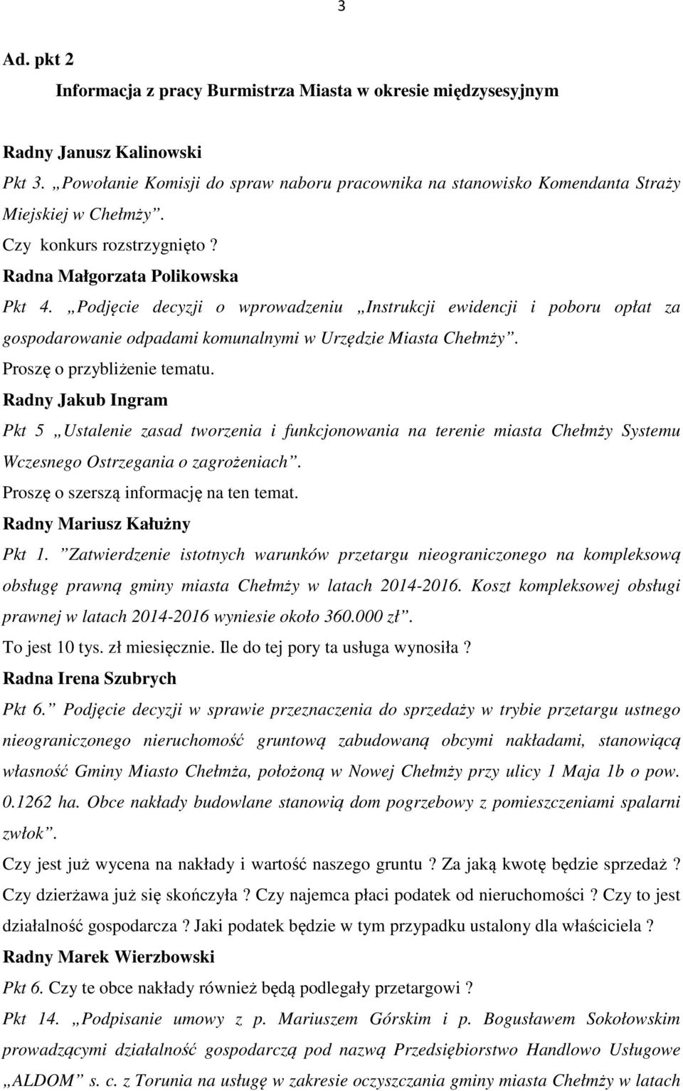 Podjęcie decyzji o wprowadzeniu Instrukcji ewidencji i poboru opłat za gospodarowanie odpadami komunalnymi w Urzędzie Miasta Chełmży. Proszę o przybliżenie tematu.