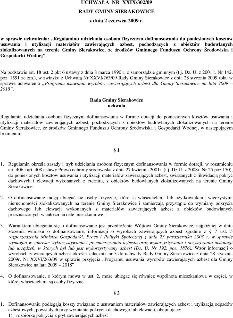 zlokalizowanych na terenie Gminy Sierakowice, ze środków Gminnego Funduszu Ochrony Środowiska i Gospodarki Wodnej Na podstawie art. 18 ust. 2 pkt 6 ustawy z dnia 8 marca 1990 r.