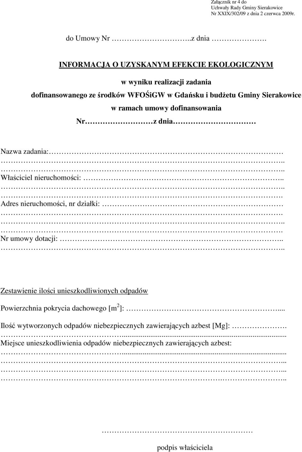 INFORMACJA O UZYSKANYM EFEKCIE EKOLOGICZNYM w wyniku realizacji zadania dofinansowanego ze środków WFOŚiGW w Gdańsku i budŝetu Gminy Sierakowice w ramach umowy