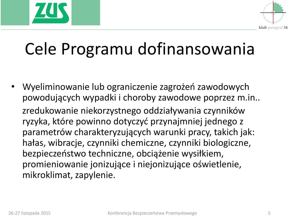 . zredukowanie niekorzystnego oddziaływania czynników ryzyka, które powinno dotyczyć przynajmniej jednego z parametrów