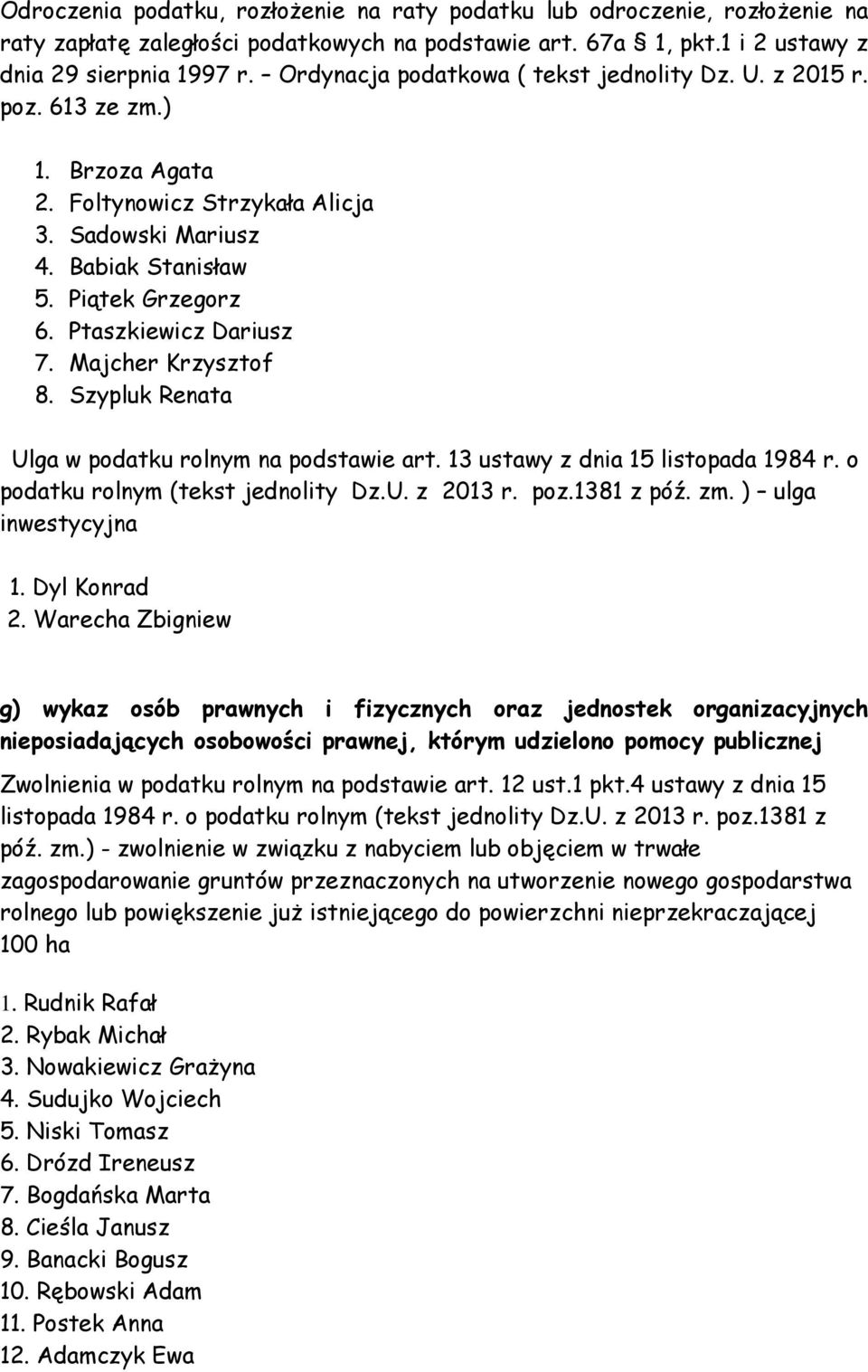 Ptaszkiewicz Dariusz 7. Majcher Krzysztof 8. Szypluk Renata Ulga w podatku rolnym na podstawie art. 13 ustawy z dnia 15 listopada 1984 r. o podatku rolnym (tekst jednolity Dz.U. z 2013 r. poz.