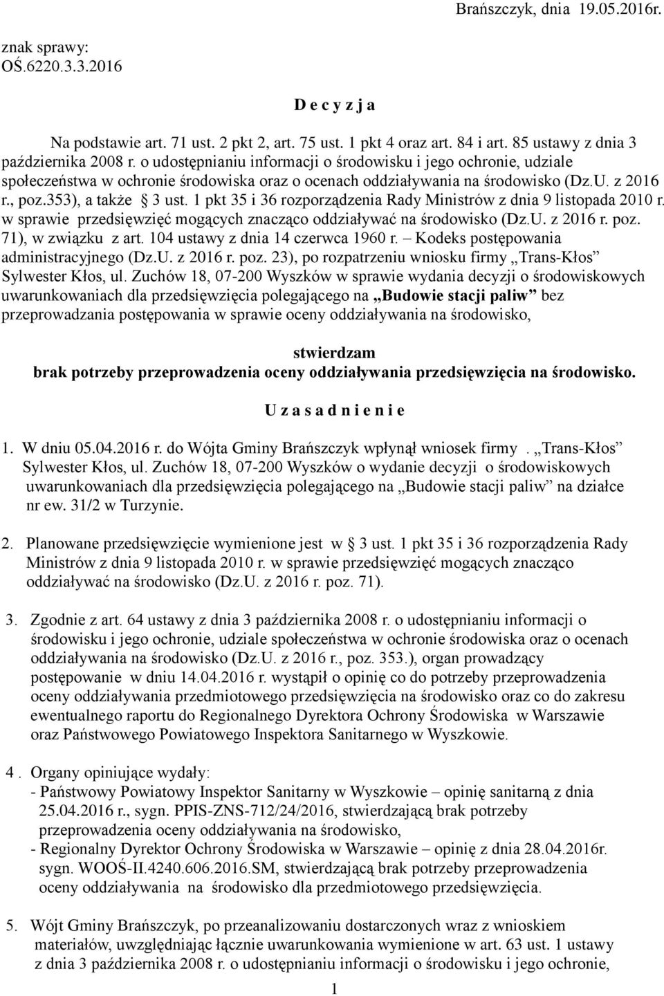 1 pkt 35 i 36 rozporządzenia Rady Ministrów z dnia 9 listopada 2010 r. w sprawie przedsięwzięć mogących znacząco oddziaływać na środowisko (Dz.U. z 2016 r. poz. 71), w związku z art.