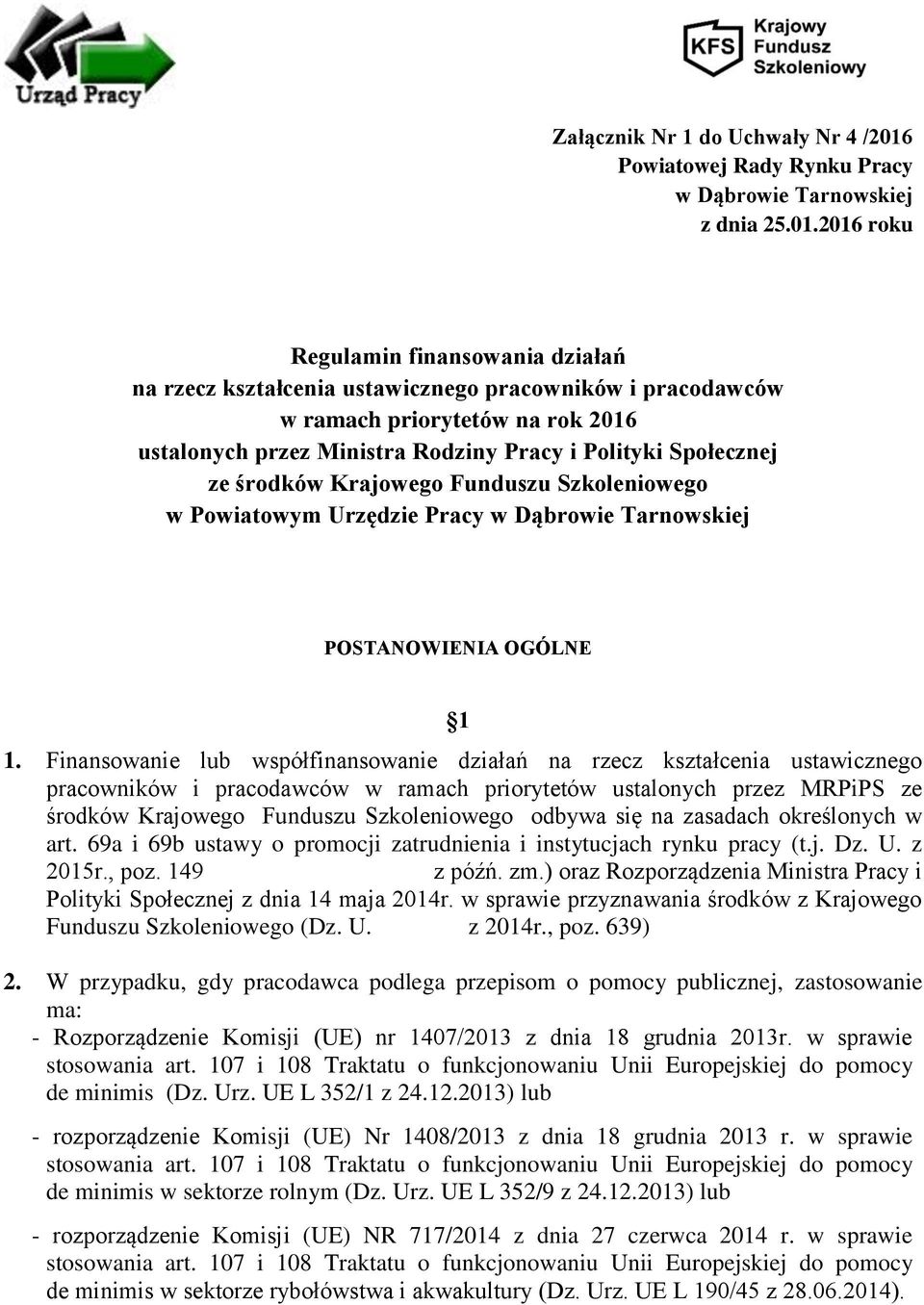 2016 roku Regulamin finansowania działań na rzecz kształcenia ustawicznego pracowników i pracodawców w ramach priorytetów na rok 2016 ustalonych przez Ministra Rodziny Pracy i Polityki Społecznej ze