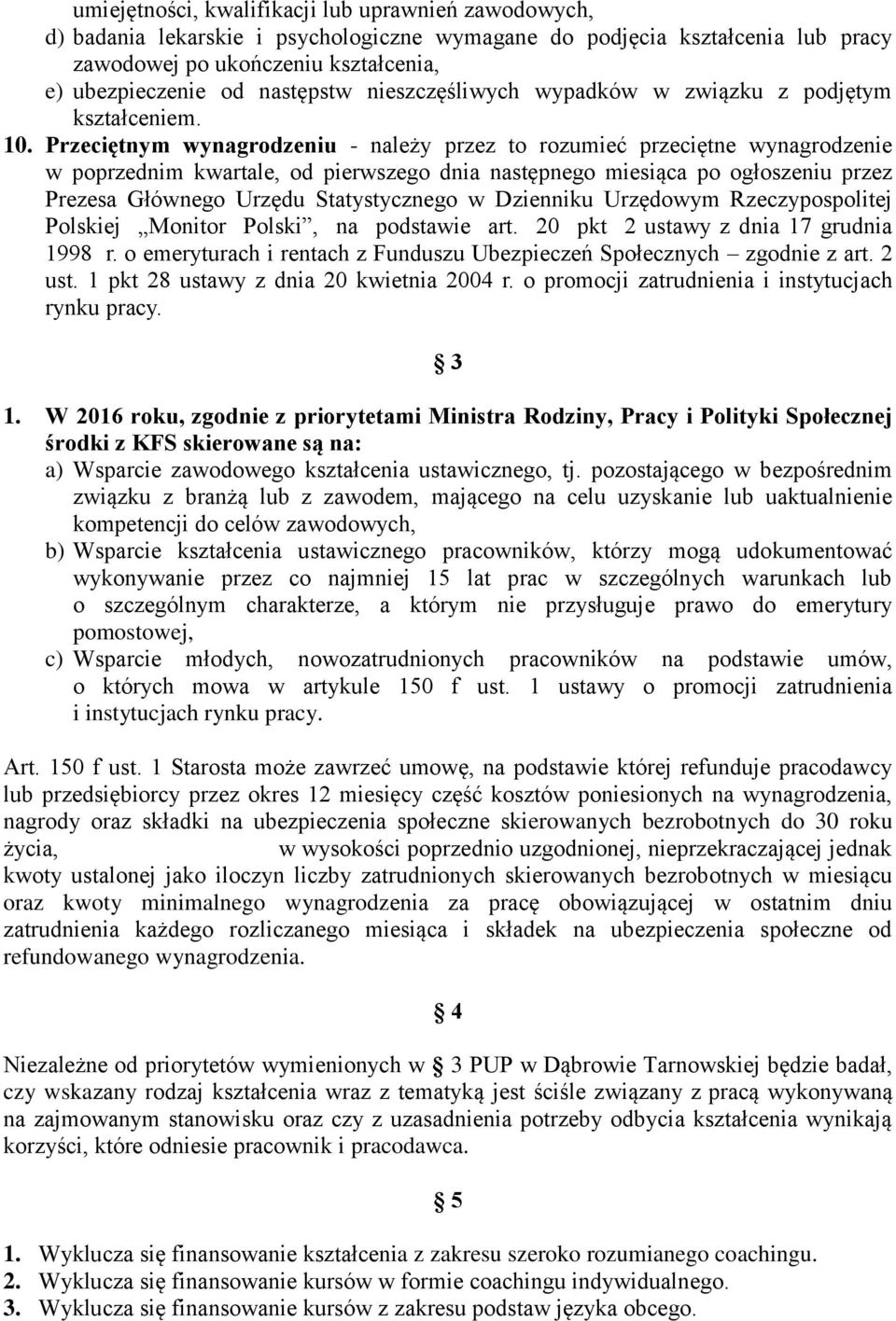 Przeciętnym wynagrodzeniu - należy przez to rozumieć przeciętne wynagrodzenie w poprzednim kwartale, od pierwszego dnia następnego miesiąca po ogłoszeniu przez Prezesa Głównego Urzędu Statystycznego