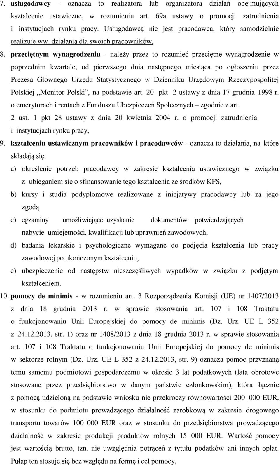 przeciętnym wynagrodzeniu - należy przez to rozumieć przeciętne wynagrodzenie w poprzednim kwartale, od pierwszego dnia następnego miesiąca po ogłoszeniu przez Prezesa Głównego Urzędu Statystycznego