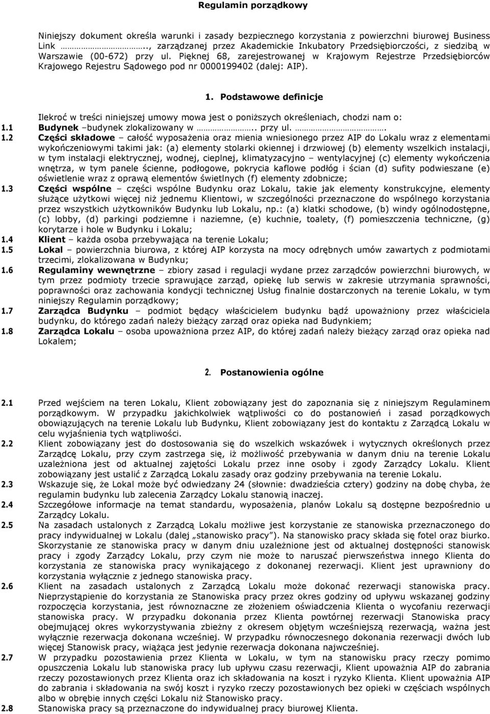 Pięknej 68, zarejestrowanej w Krajowym Rejestrze Przedsiębiorców Krajowego Rejestru Sądowego pod nr 0000199402 (dalej: AIP). 1.