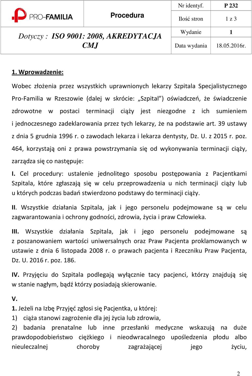 z 2015 r. poz. 464, korzystają oni z prawa powstrzymania się od wykonywania terminacji ciąży, zarządza się co następuje: I.