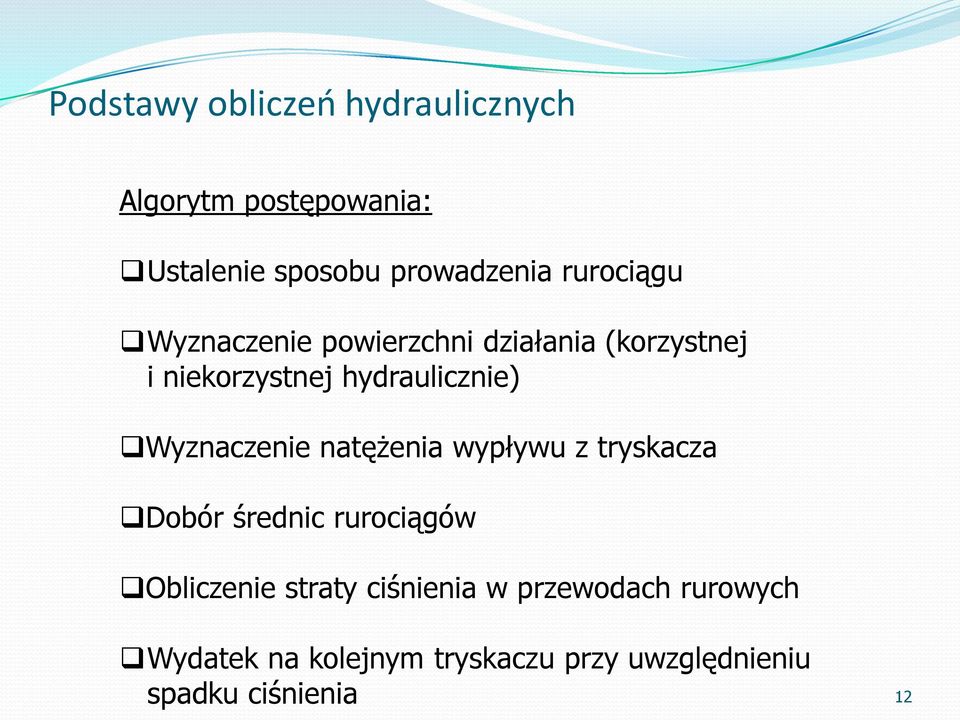 Wyznaczenie natężenia wypływu z tryskacza Dobór średnic rurociągów Obliczenie straty