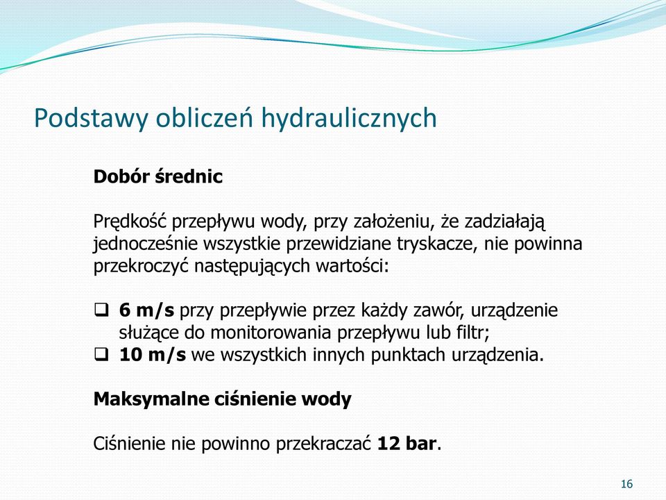 przy przepływie przez każdy zawór, urządzenie służące do monitorowania przepływu lub filtr; 10 m/s we