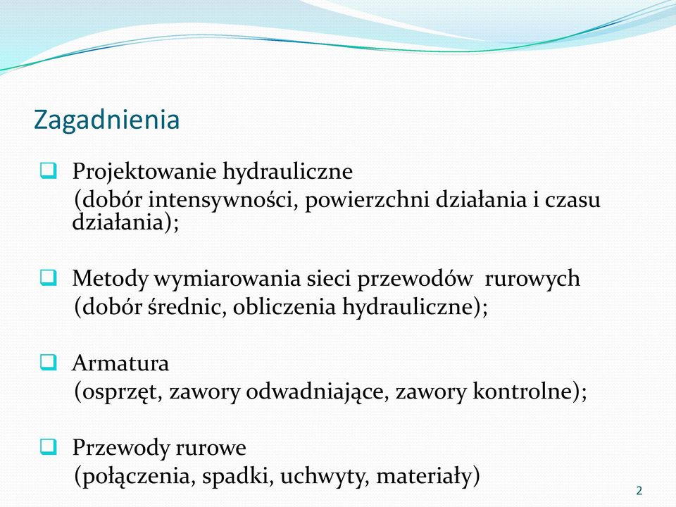 (dobór średnic, obliczenia hydrauliczne); Armatura (osprzęt, zawory