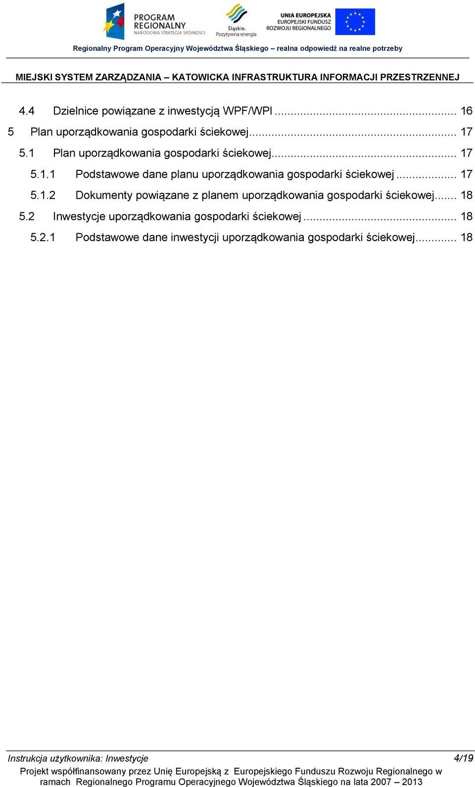 .. 17 5.1.2 Dokumenty powiązane z planem uporządkowania gospodarki ściekowej... 18 5.