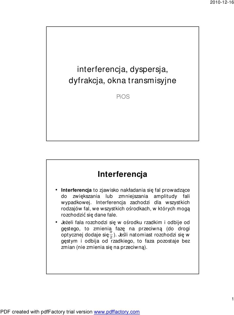 Interferencja zachodzi dla wszystkich rodzajów fal,wewszystkich ośrodkach,wktórych mogą rozchodzićsię danefale.