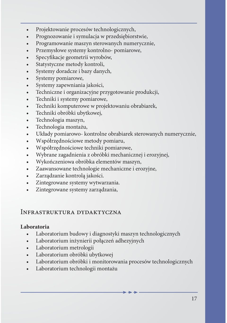 pomiarowe, Techniki komputerowe w projektowaniu obrabiarek, Techniki obróbki ubytkowej, Technologia maszyn, Technologia montażu, Układy pomiarowo- kontrolne obrabiarek sterowanych numerycznie,