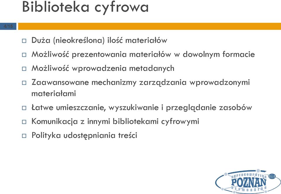 mechanizmy zarządzania wprowadzonymi materiałami Łatwe umieszczanie, wyszukiwanie i