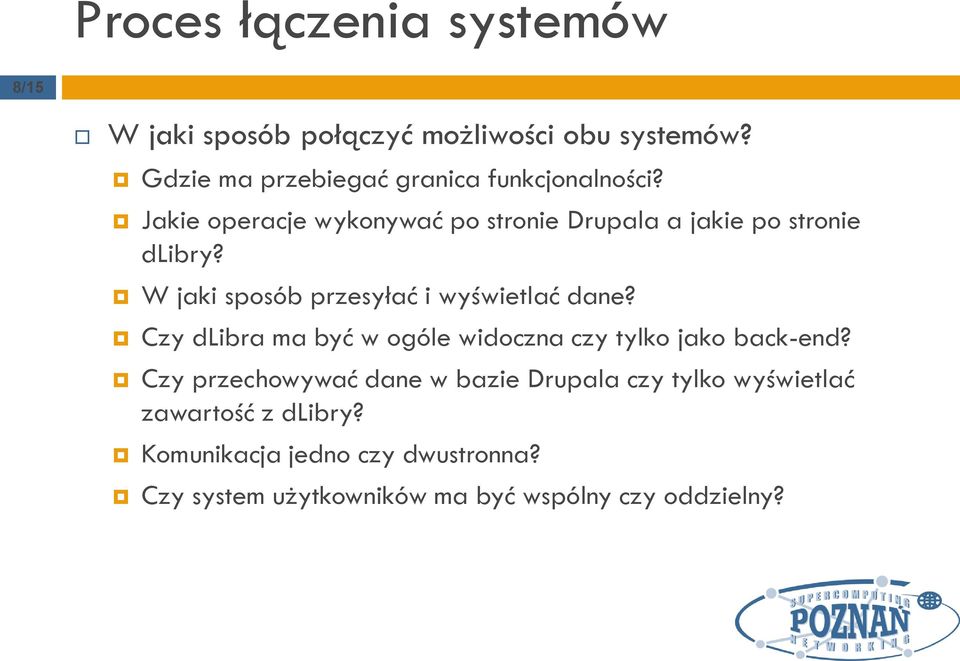 W jaki sposób przesyłać i wyświetlać dane? Czy dlibra ma być w ogóle widoczna czy tylko jako back-end?