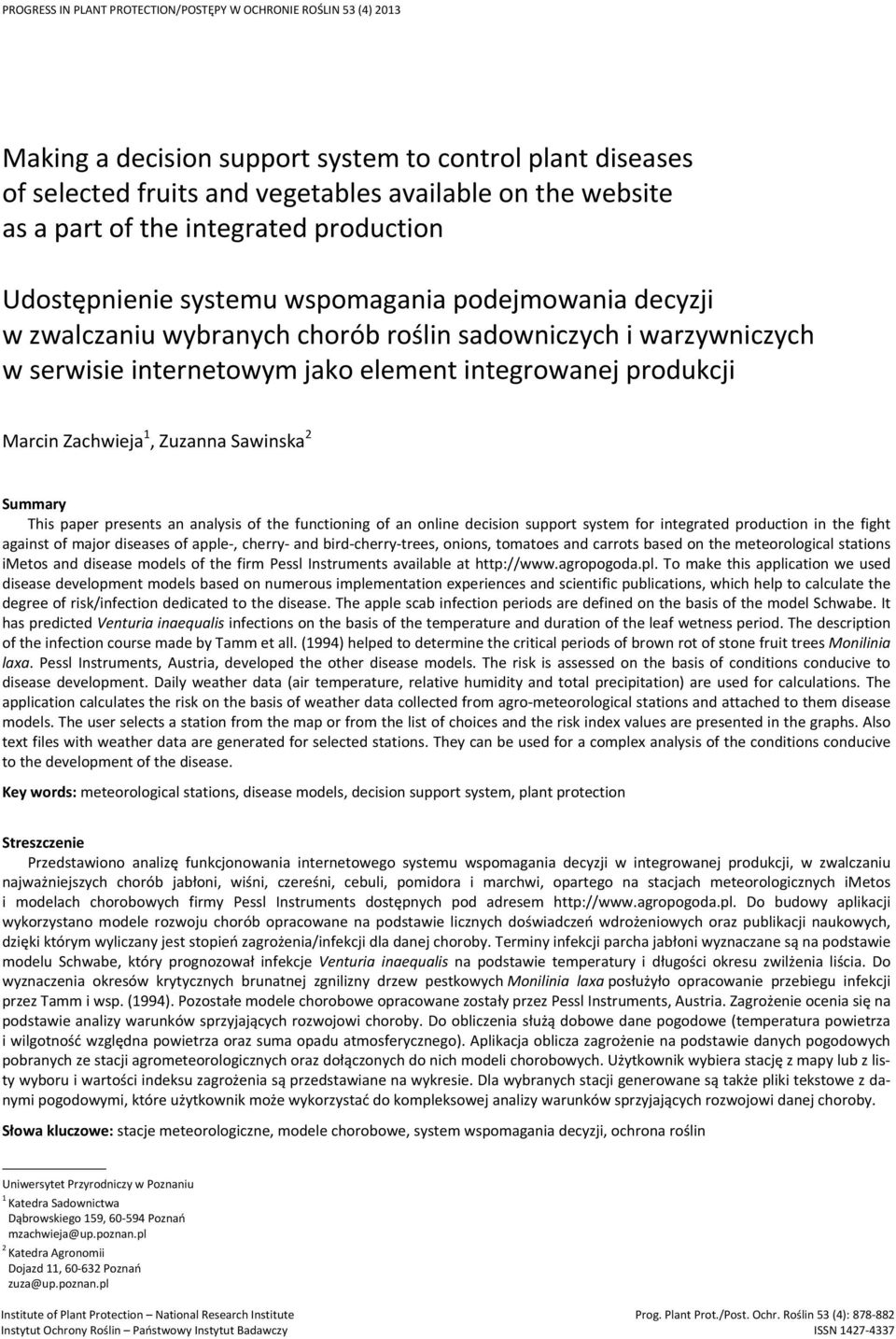 produkcji Marcin Zachwieja 1, Zuzanna Sawinska 2 Summary This paper presents an analysis of the functioning of an online decision support system for integrated production in the fight against of