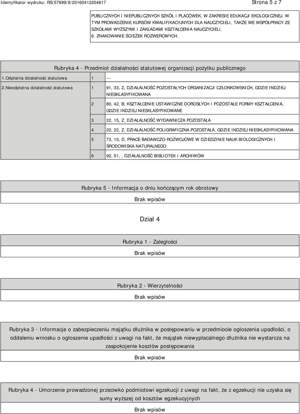 Rubryka 4 - Przedmiot działalności statutowej organizacji pożytku publicznego 1.Odpłatna działalność statutowa 1 --- 2.