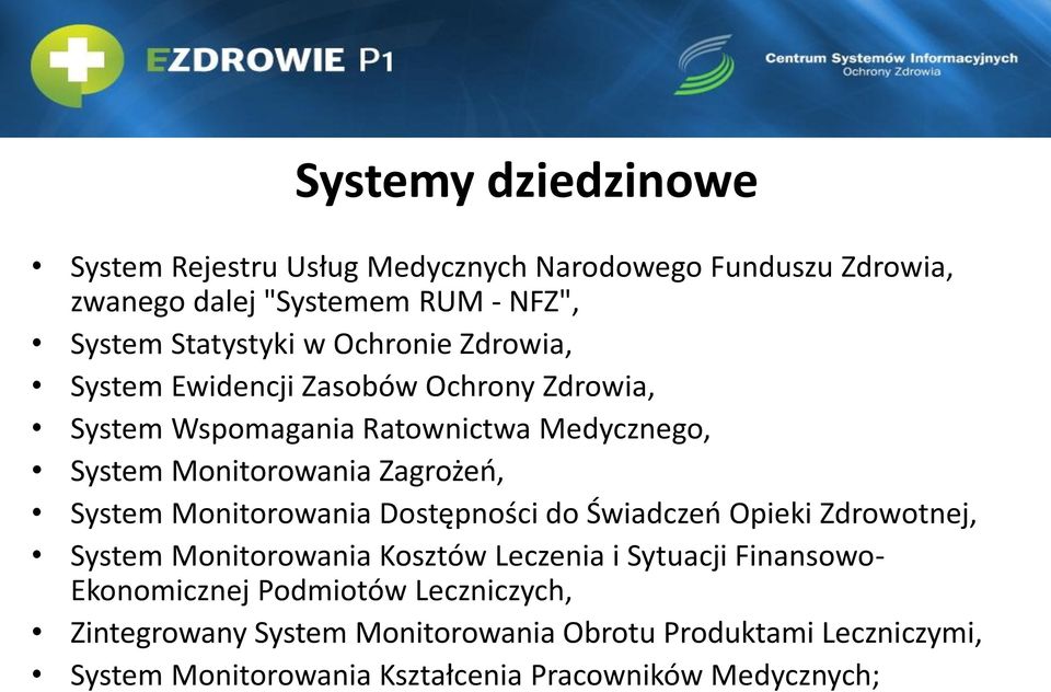 System Monitorowania Dostępności do Świadczeo Opieki Zdrowotnej, System Monitorowania Kosztów Leczenia i Sytuacji Finansowo- Ekonomicznej