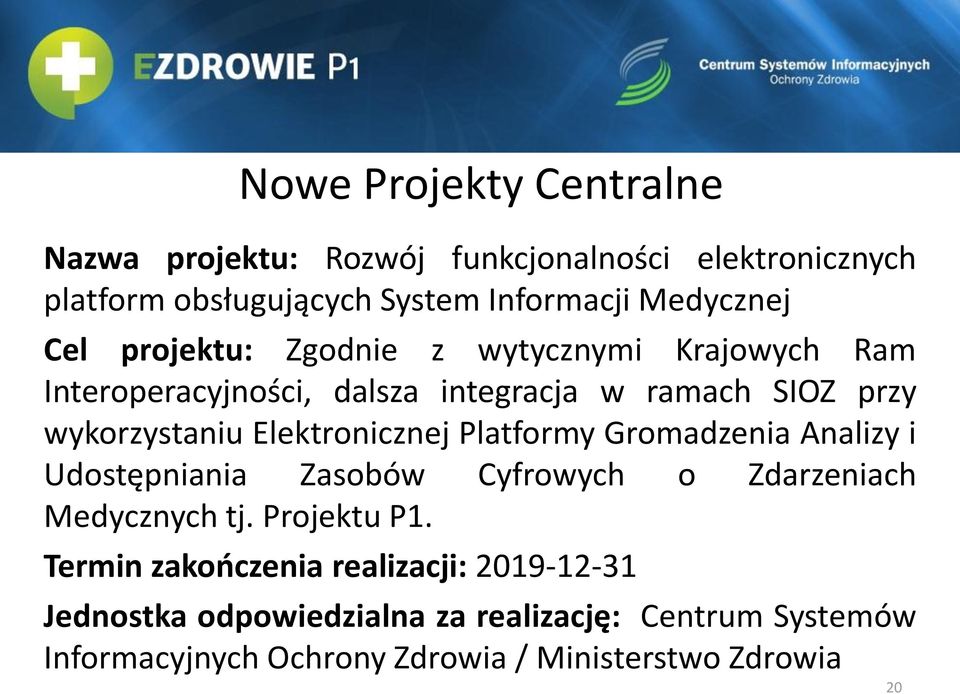 Elektronicznej Platformy Gromadzenia Analizy i Udostępniania Zasobów Cyfrowych o Zdarzeniach Medycznych tj. Projektu P1.