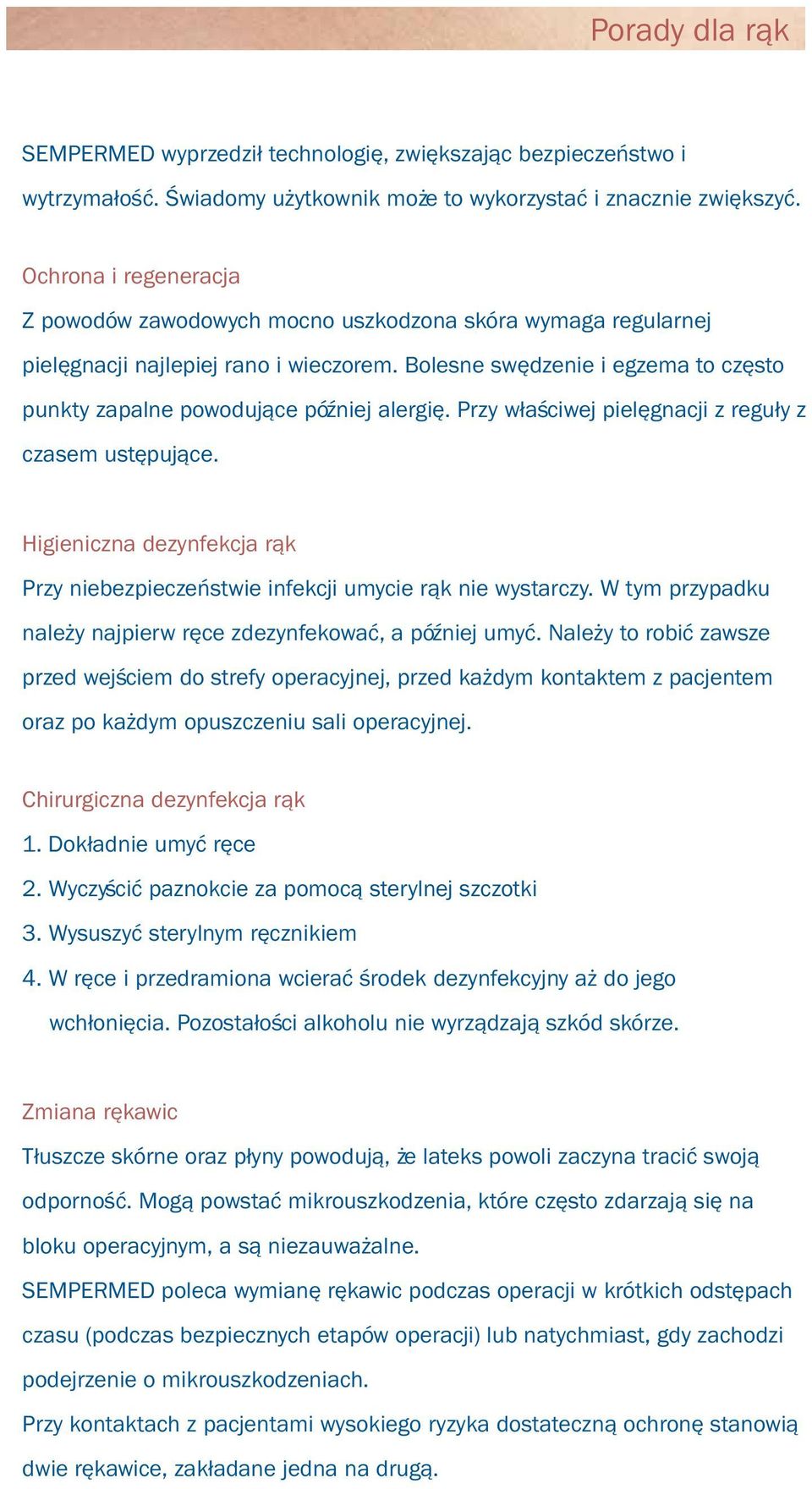 Bolesne swędzenie i egzema to często punkty zapalne powodujące później alergię. Przy właściwej pielęgnacji z reguły z czasem ustępujące.