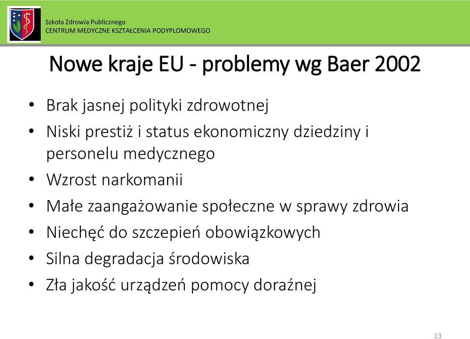 narkomanii Małe zaangażowanie społeczne w sprawy zdrowia Niechęć do