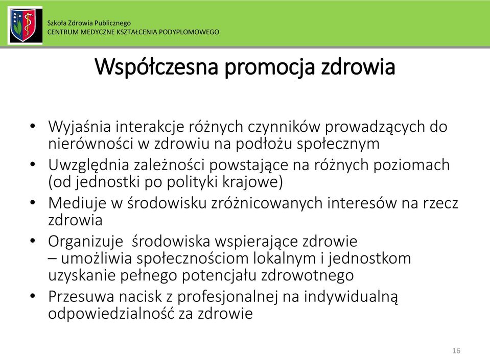 zróżnicowanych interesów na rzecz zdrowia Organizuje środowiska wspierające zdrowie umożliwia społecznościom lokalnym i