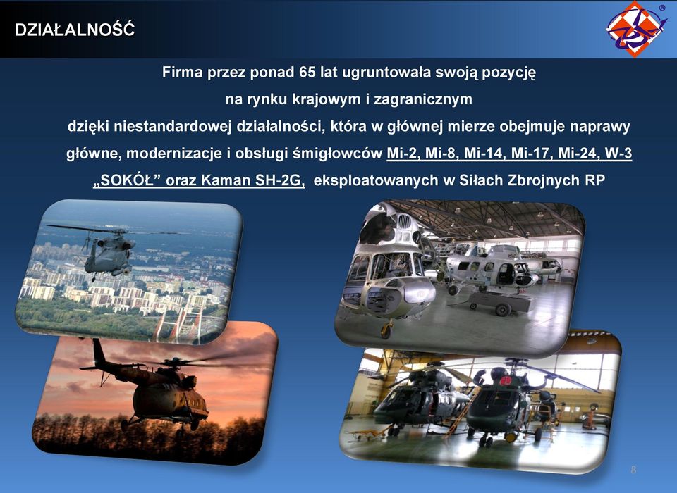 mierze obejmuje naprawy główne, modernizacje i obsługi śmigłowców Mi-2, Mi-8,