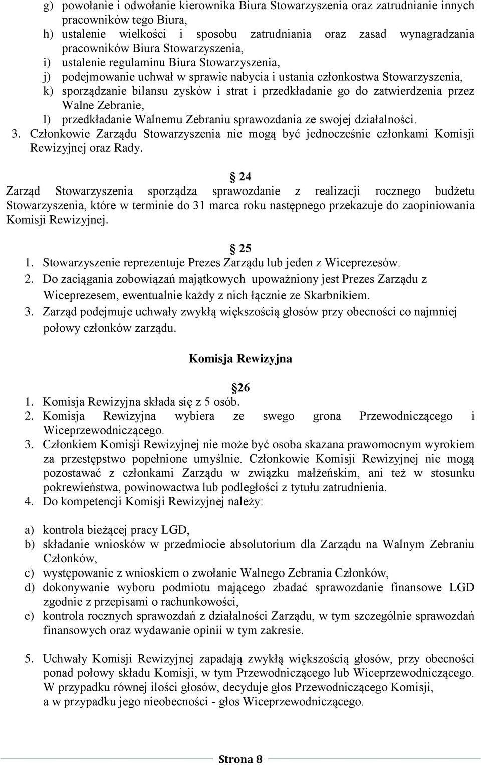 do zatwierdzenia przez Walne Zebranie, l) przedkładanie Walnemu Zebraniu sprawozdania ze swojej działalności. 3.