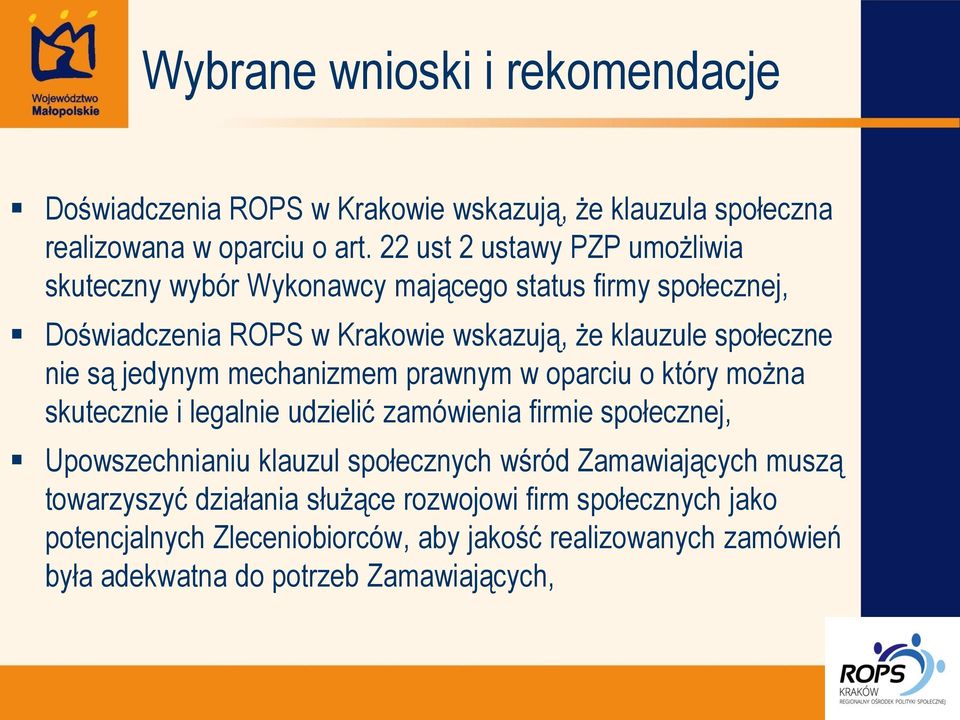 są jedynym mechanizmem prawnym w oparciu o który można skutecznie i legalnie udzielić zamówienia firmie społecznej, Upowszechnianiu klauzul społecznych