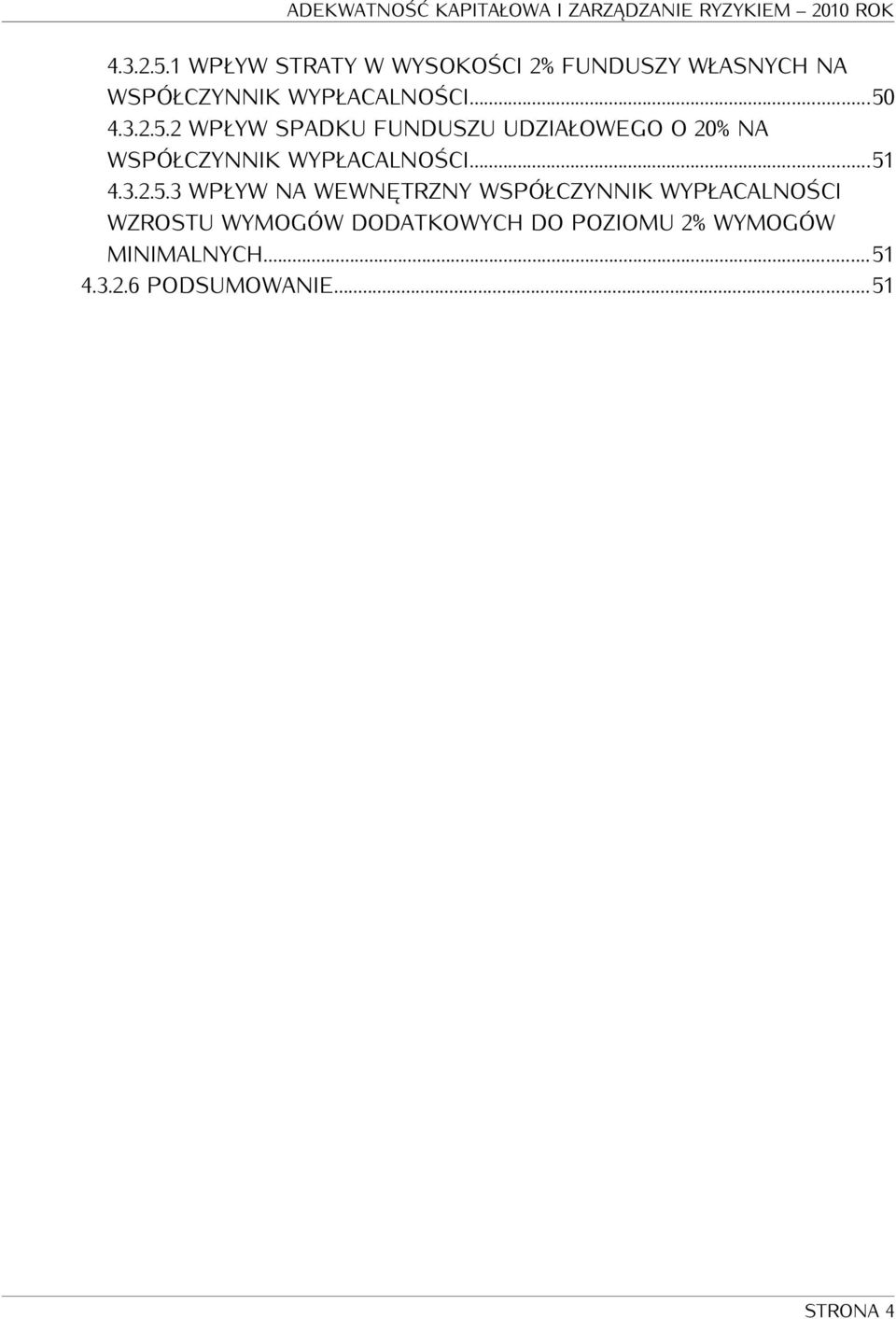 ..50 2 WPŁYW SPADKU FUNDUSZU UDZIAŁOWEGO O 20% NA WSPÓŁCZYNNIK WYPŁACALNOŚCI.