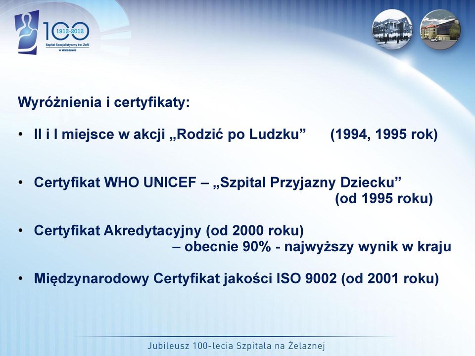 1995 roku) Certyfikat Akredytacyjny (od 2000 roku) obecnie 90% -