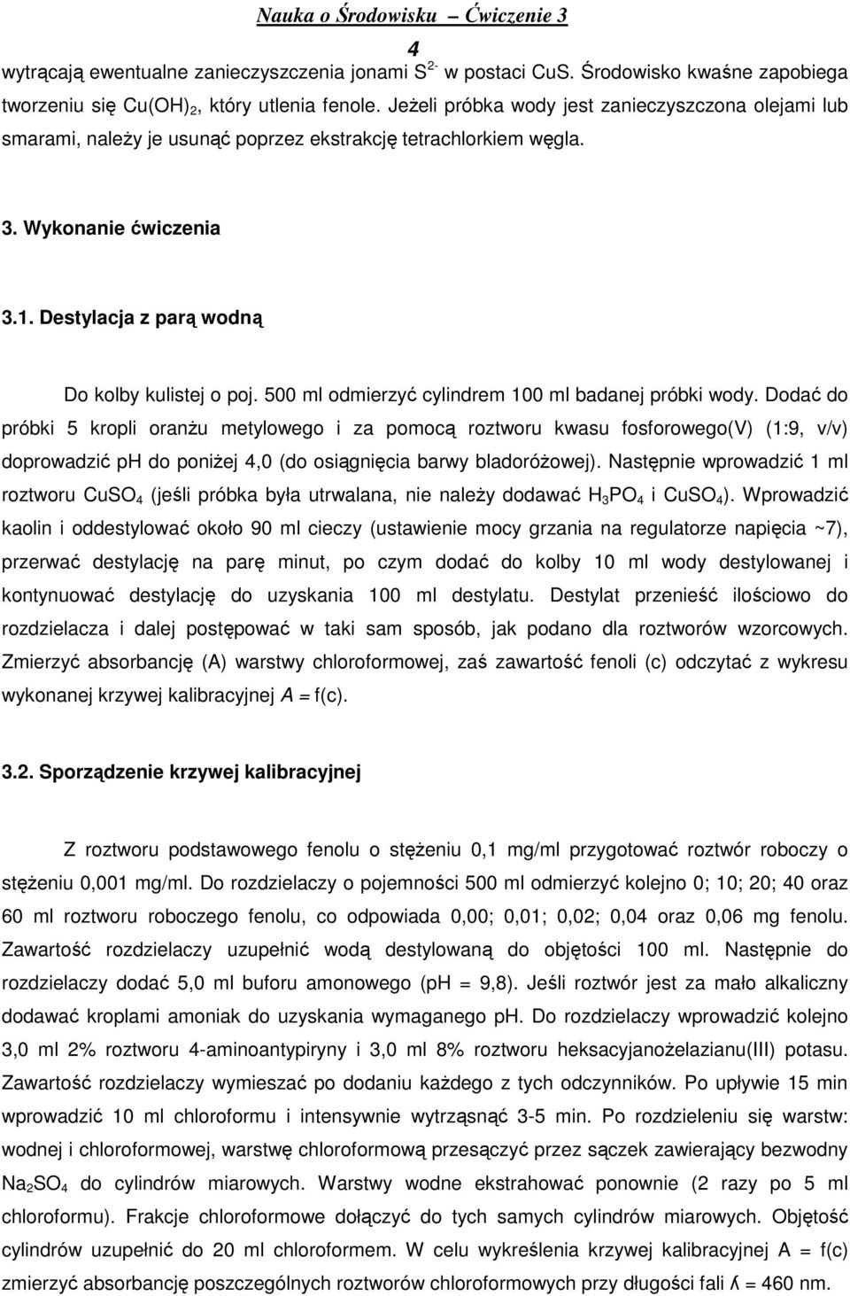 500 ml odmierzyć cylindrem 100 ml badanej próbki wody.