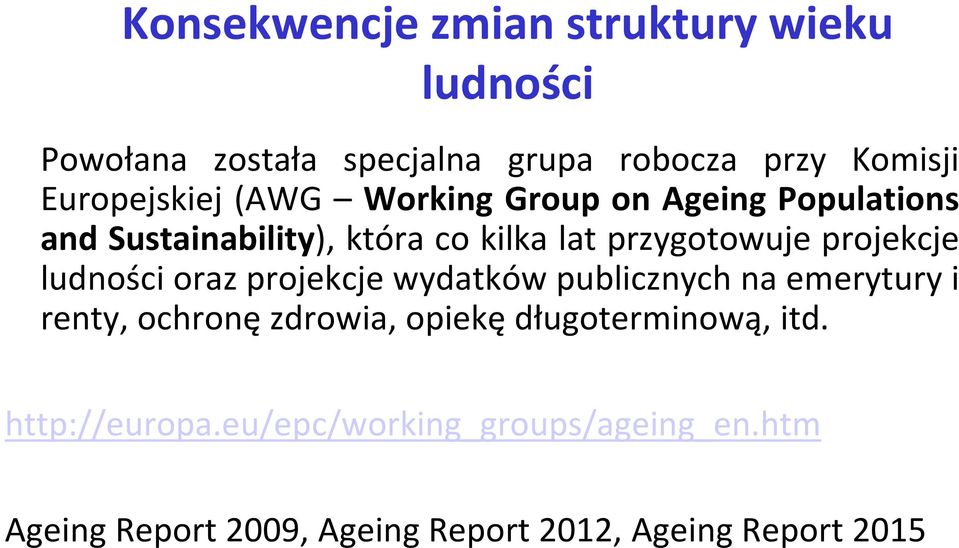 projekcje ludności oraz projekcje wydatków publicznych na emerytury i renty, ochronę zdrowia, opiekę