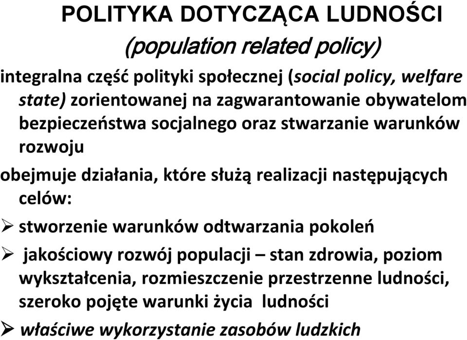 które służą realizacji następujących celów: stworzenie warunków odtwarzania pokoleń jakościowy rozwój populacji stan zdrowia,