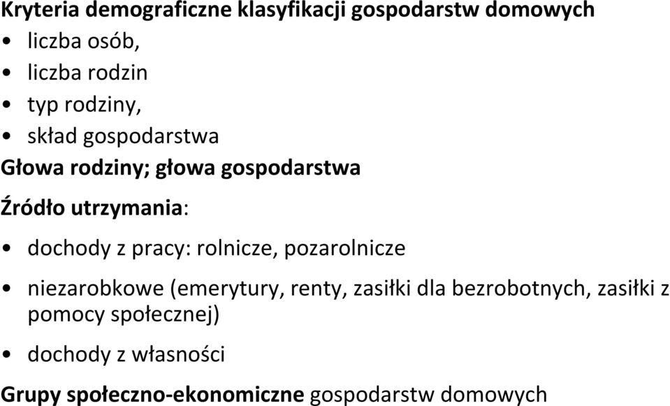 pracy: rolnicze, pozarolnicze niezarobkowe (emerytury, renty, zasiłki dla bezrobotnych,