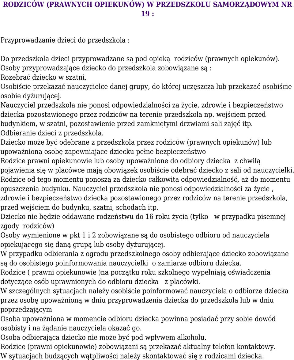 Nauczyciel przedszkola nie ponosi odpowiedzialności za życie, zdrowie i bezpieczeństwo dziecka pozostawionego przez rodziców na terenie przedszkola np.