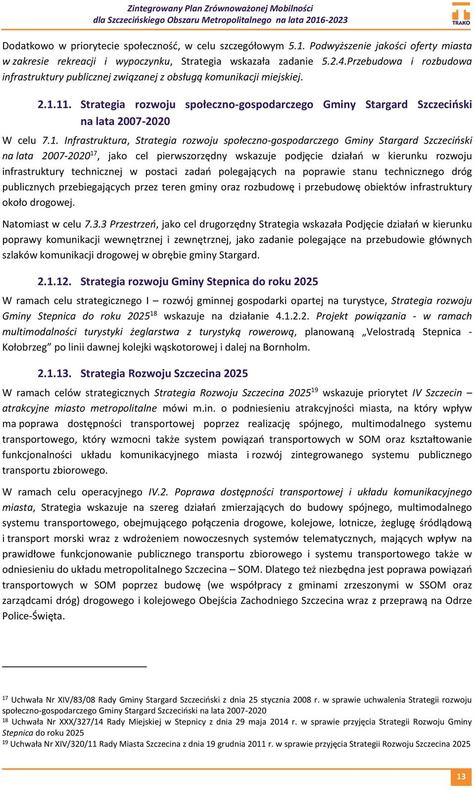 11. Strategia rozwoju społeczno-gospodarczego Gminy Stargard Szczeciński na lata 2007-2020 W celu 7.1. Infrastruktura, Strategia rozwoju społeczno-gospodarczego Gminy Stargard Szczeciński na lata