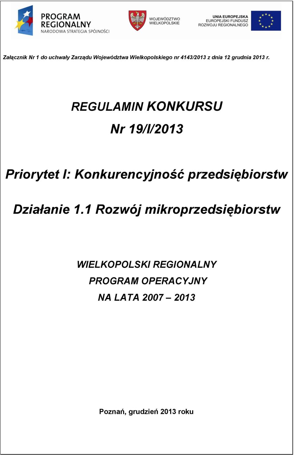 REGULAMIN KONKURSU Nr 19/I/2013 Priorytet I: Konkurencyjność przedsiębiorstw
