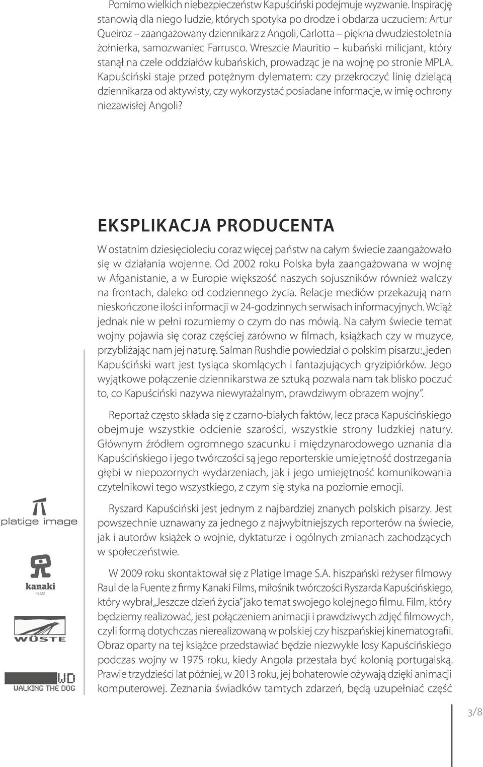 Wreszcie Mauritio kubański milicjant, który stanął na czele oddziałów kubańskich, prowadząc je na wojnę po stronie MPLA.