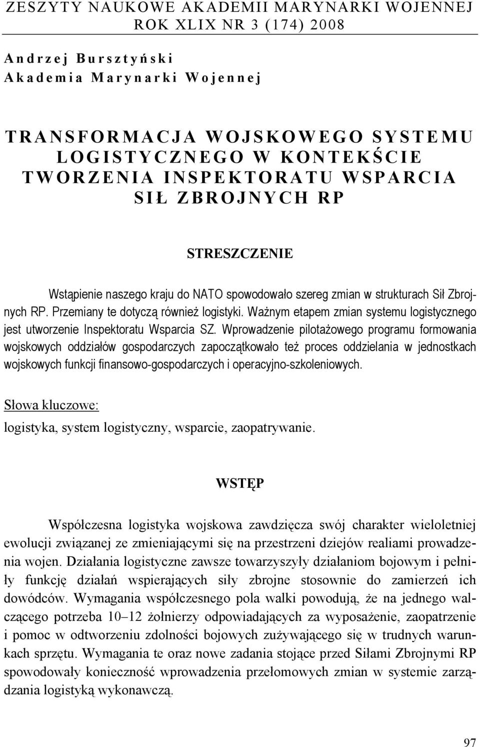 Ważnym etapem zmian systemu logistycznego jest utworzenie Inspektoratu Wsparcia SZ.