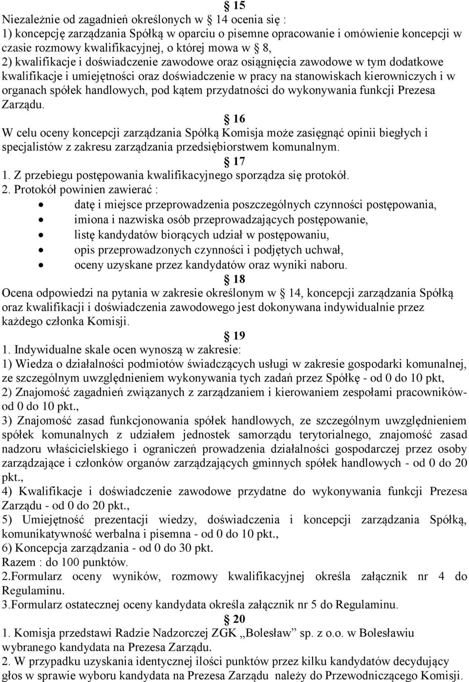 pod kątem przydatności do wykonywania funkcji Prezesa Zarządu.