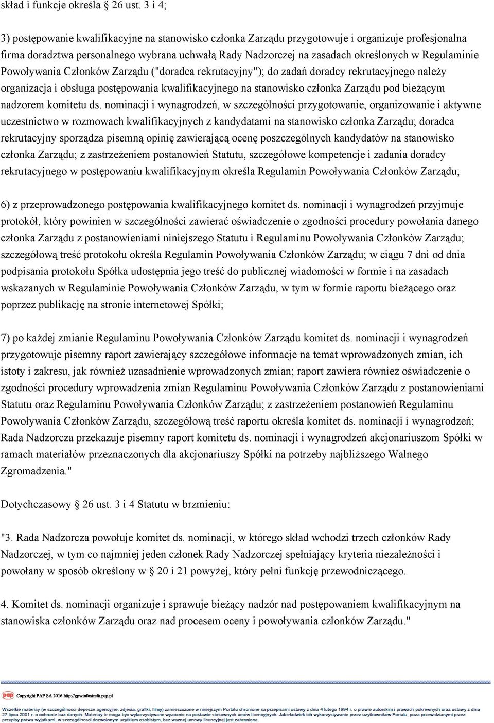 Regulaminie Powoływania Członków Zarządu ("doradca rekrutacyjny"); do zadań doradcy rekrutacyjnego należy organizacja i obsługa postępowania kwalifikacyjnego na stanowisko członka Zarządu pod